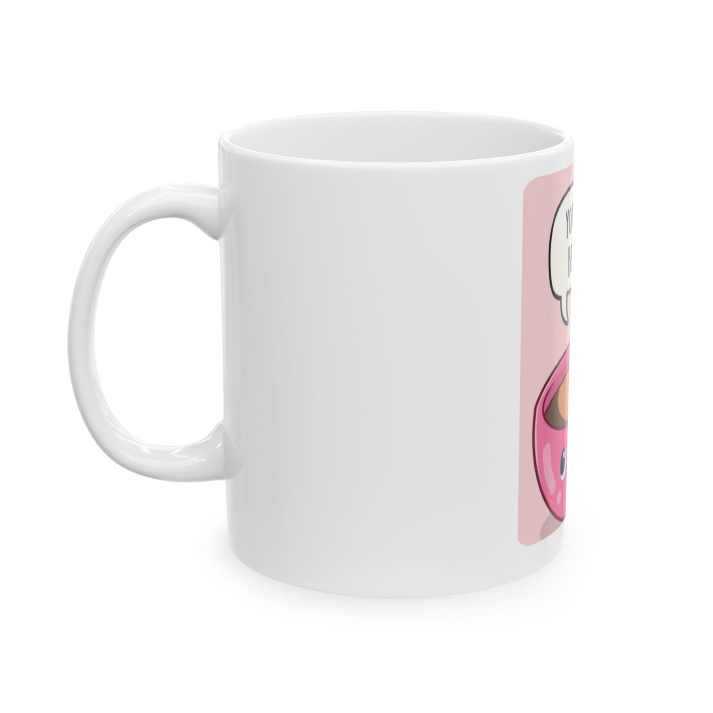 Ceramic Mug, (11oz, 15oz), you are my bes-tea